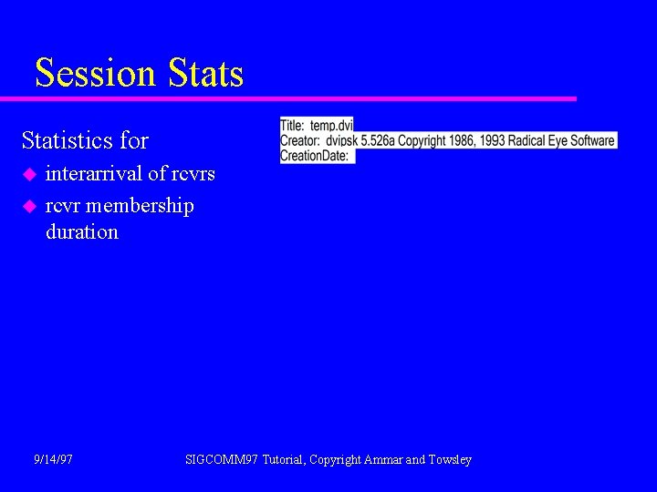 Session Stats Statistics for u u interarrival of rcvrs rcvr membership duration 9/14/97 SIGCOMM