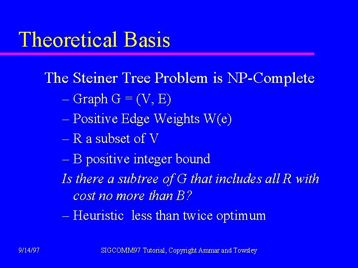 Theoretical Basis The Steiner Tree Problem is NP-Complete – Graph G = (V, E)