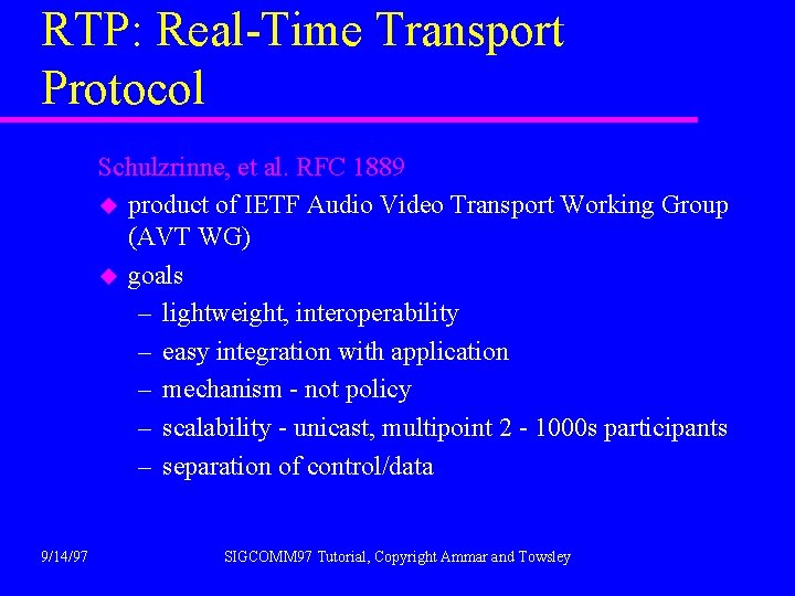 RTP: Real-Time Transport Protocol Schulzrinne, et al. RFC 1889 u product of IETF Audio