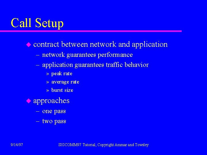 Call Setup u contract between network and application – network guarantees performance – application