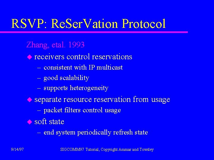 RSVP: Re. Ser. Vation Protocol Zhang, etal. 1993 u receivers control reservations – consistent