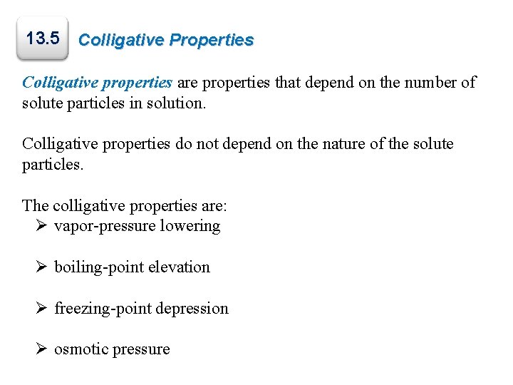 13. 5 Colligative Properties Colligative properties are properties that depend on the number of