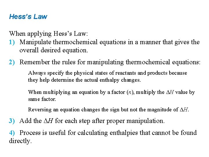 Hess’s Law When applying Hess’s Law: 1) Manipulate thermochemical equations in a manner that