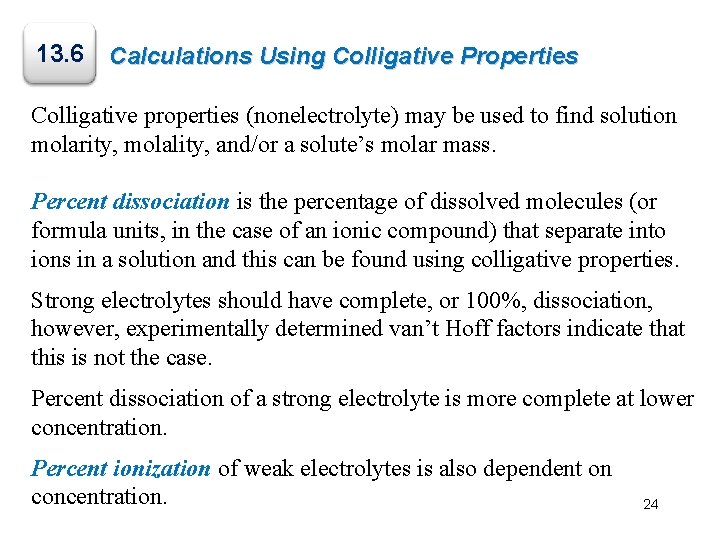 13. 6 Calculations Using Colligative Properties Colligative properties (nonelectrolyte) may be used to find