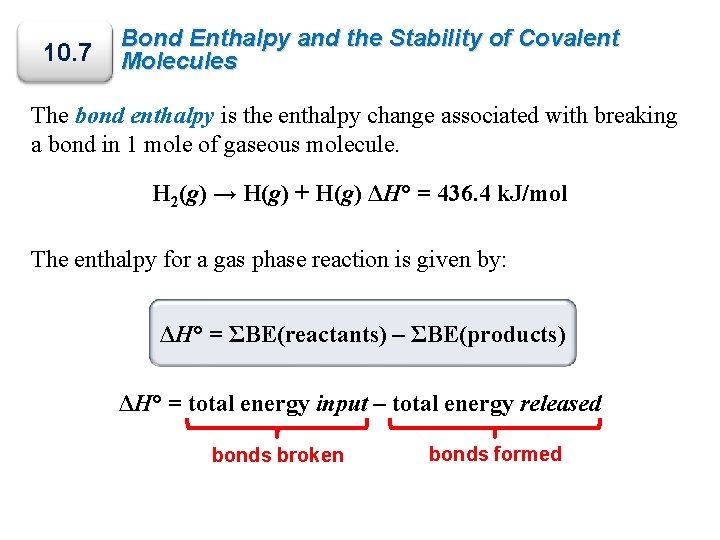 10. 7 Bond Enthalpy and the Stability of Covalent Molecules The bond enthalpy is