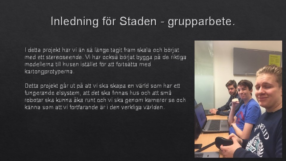 Inledning för Staden - grupparbete. I detta projekt har vi än så länge tagit