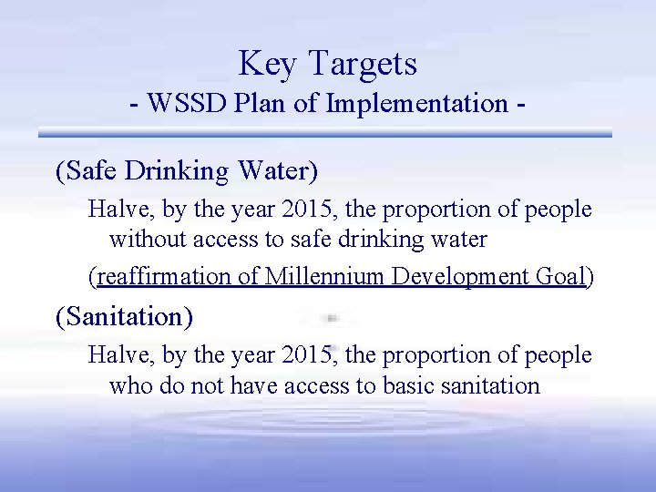 Key Targets - WSSD Plan of Implementation (Safe Drinking Water) Halve, by the year Key Targets - WSSD Plan of Implementation (Safe Drinking Water) Halve, by the year