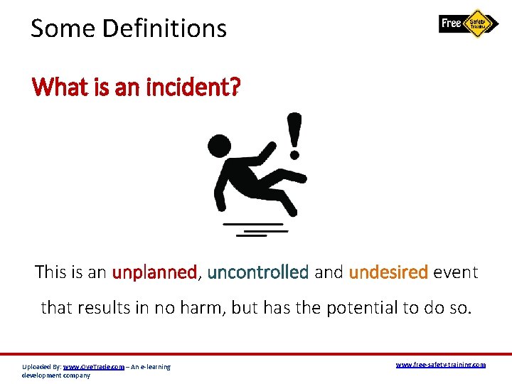 Some Definitions What is an incident? This is an unplanned, uncontrolled and undesired event