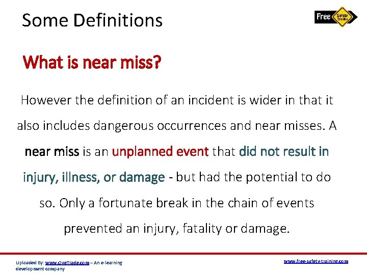 Some Definitions What is near miss? However the definition of an incident is wider