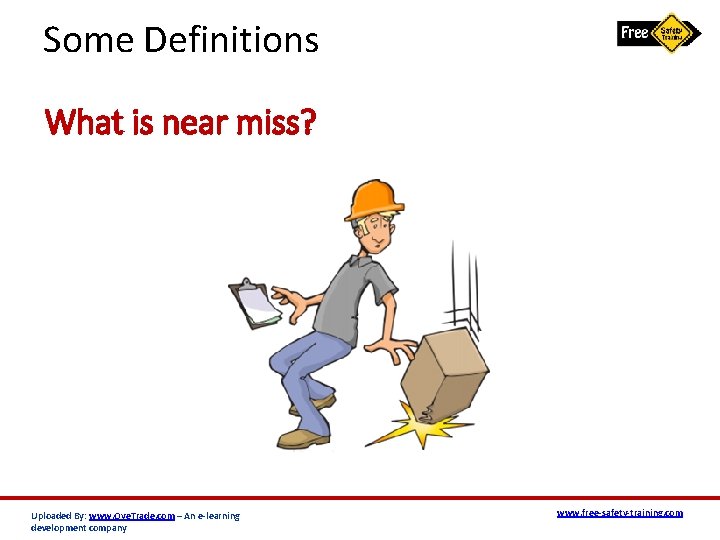 Some Definitions What is near miss? Uploaded By: www. Oye. Trade. com – An