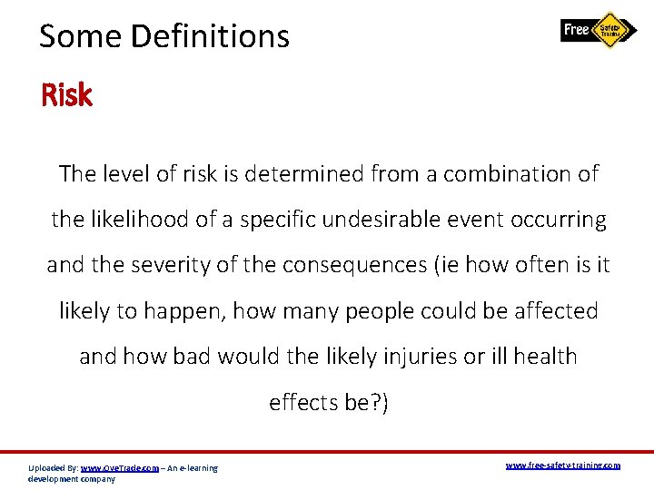 Some Definitions Risk The level of risk is determined from a combination of the