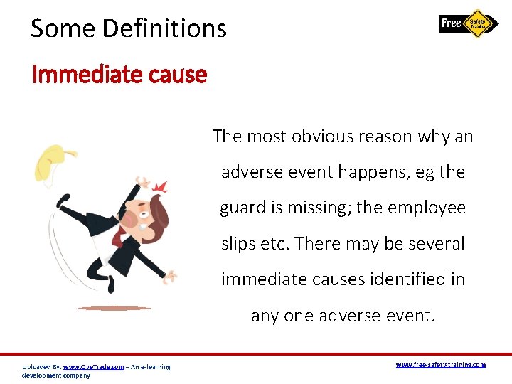 Some Definitions Immediate cause The most obvious reason why an adverse event happens, eg