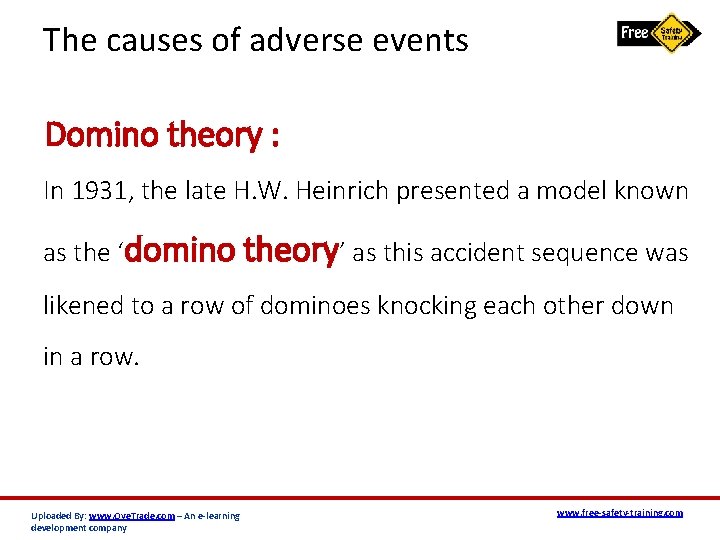 The causes of adverse events Domino theory : In 1931, the late H. W.