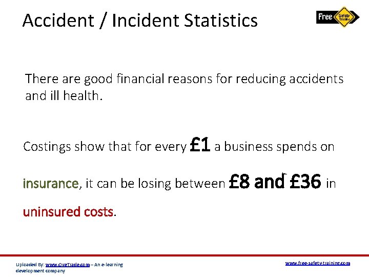 Accident / Incident Statistics There are good financial reasons for reducing accidents and ill