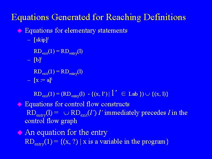 Equations Generated for Reaching Definitions u Equations for elementary statements – [skip]l RDexit(1) =