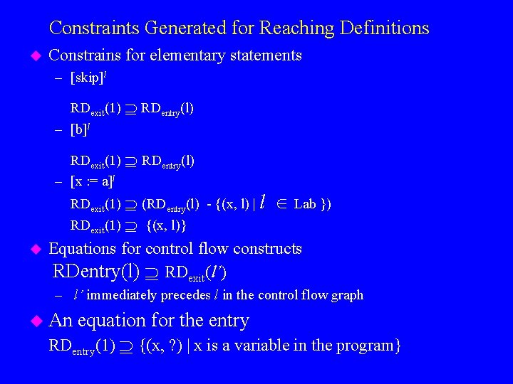 Constraints Generated for Reaching Definitions u Constrains for elementary statements – [skip]l RDexit(1) –