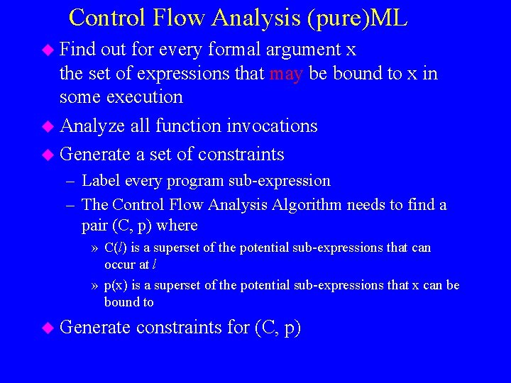 Control Flow Analysis (pure)ML u Find out for every formal argument x the set