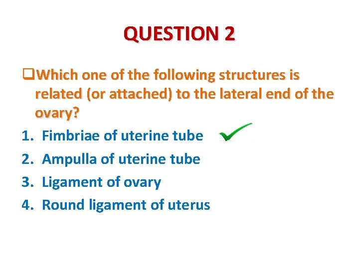 QUESTION 2 q. Which one of the following structures is related (or attached) to