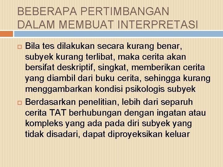 BEBERAPA PERTIMBANGAN DALAM MEMBUAT INTERPRETASI Bila tes dilakukan secara kurang benar, subyek kurang terlibat,