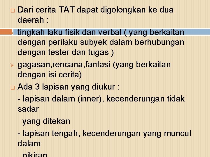  Ø Ø q Dari cerita TAT dapat digolongkan ke dua daerah : tingkah