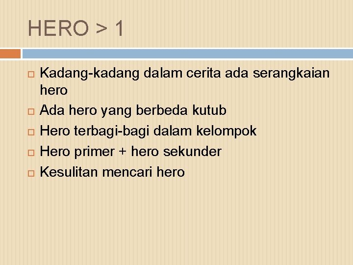 HERO > 1 Kadang-kadang dalam cerita ada serangkaian hero Ada hero yang berbeda kutub