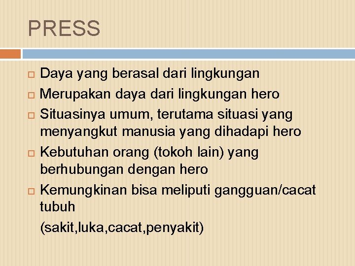 PRESS Daya yang berasal dari lingkungan Merupakan daya dari lingkungan hero Situasinya umum, terutama