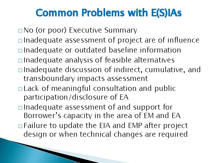 Common Problems with E(S)IAs � No (or poor) Executive Summary � Inadequate assessment of