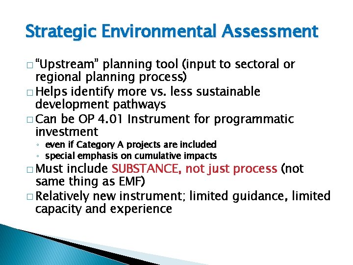 Strategic Environmental Assessment � “Upstream” planning tool (input to sectoral or regional planning process)