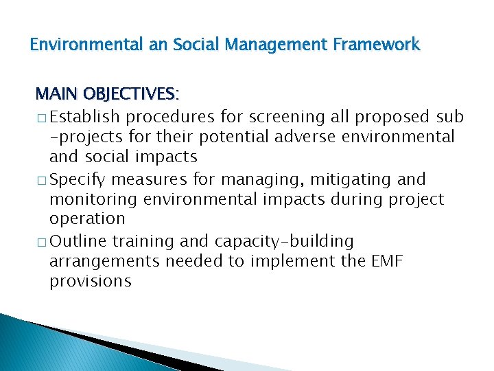 Environmental an Social Management Framework MAIN OBJECTIVES: � Establish procedures for screening all proposed