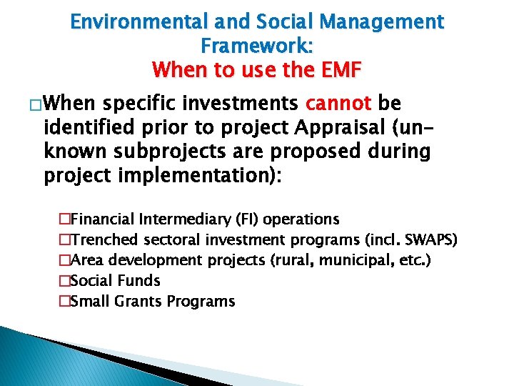 Environmental and Social Management Framework: When to use the EMF � When specific investments