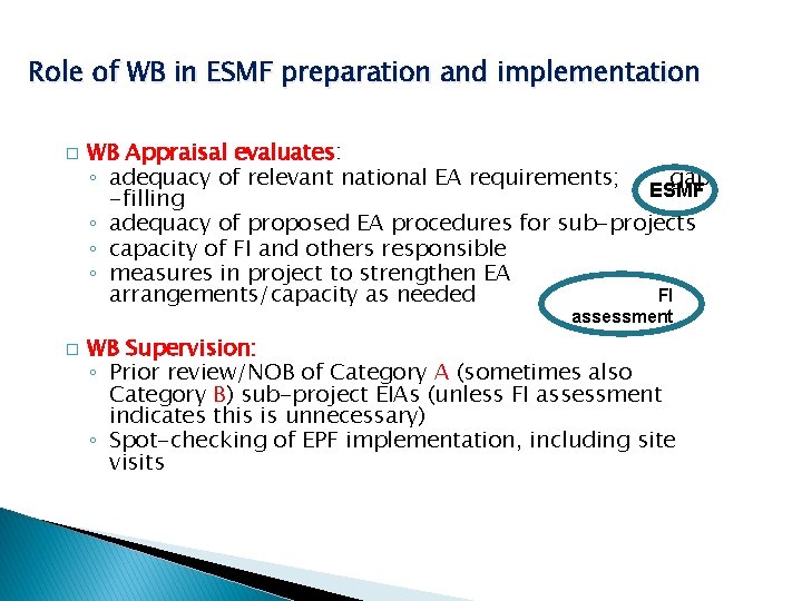 Role of WB in ESMF preparation and implementation � WB Appraisal evaluates: ◦ adequacy