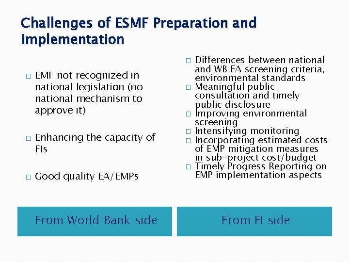 Challenges of ESMF Preparation and Implementation � � EMF not recognized in national legislation
