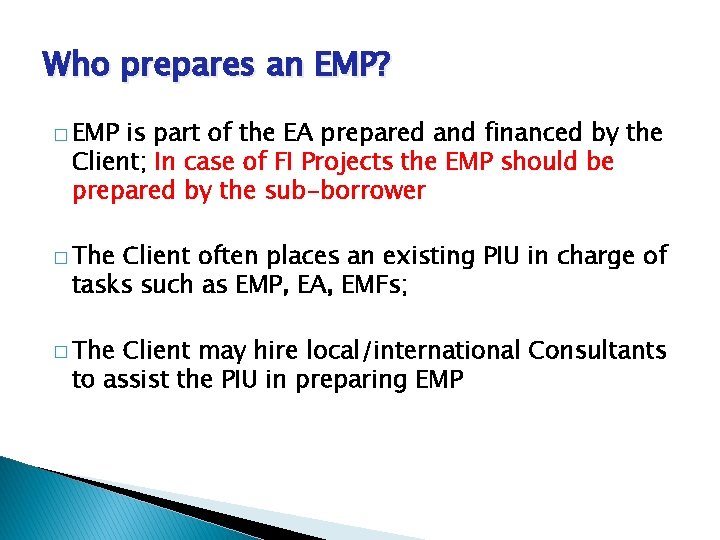 Who prepares an EMP? � EMP is part of the EA prepared and financed