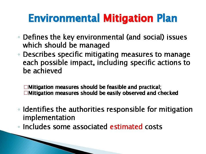 Environmental Mitigation Plan ◦ Defines the key environmental (and social) issues which should be