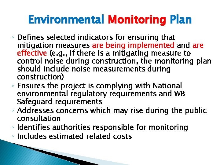 Environmental Monitoring Plan ◦ Defines selected indicators for ensuring that mitigation measures are being