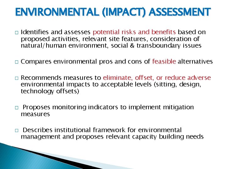 ENVIRONMENTAL (IMPACT) ASSESSMENT � � � Identifies and assesses potential risks and benefits based