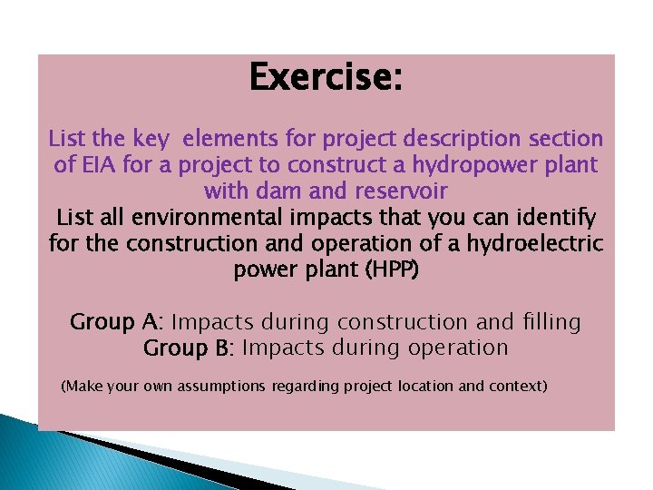 Exercise: List the key elements for project description section of EIA for a project