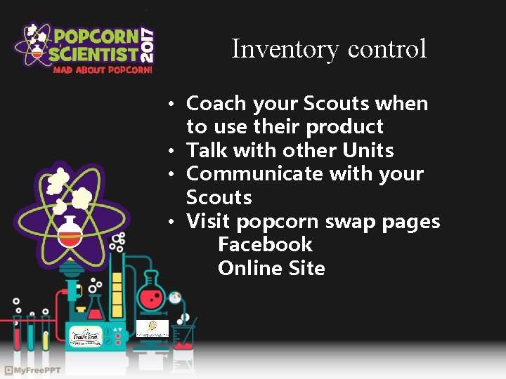 Inventory control • Coach your Scouts when to use their product • Talk with