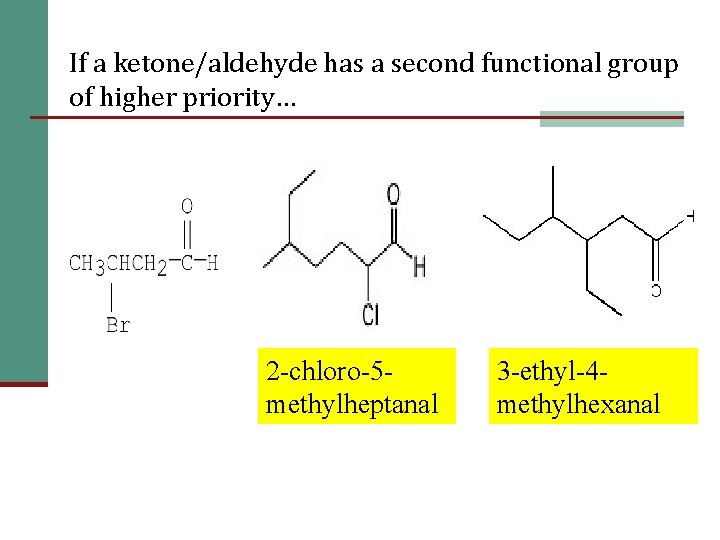 12 If a ketone/aldehyde has a second functional group of higher priority… 2 -chloro-5