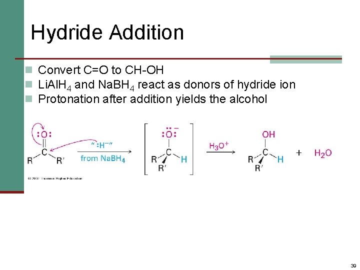 Hydride Addition n Convert C=O to CH-OH n Li. Al. H 4 and Na.