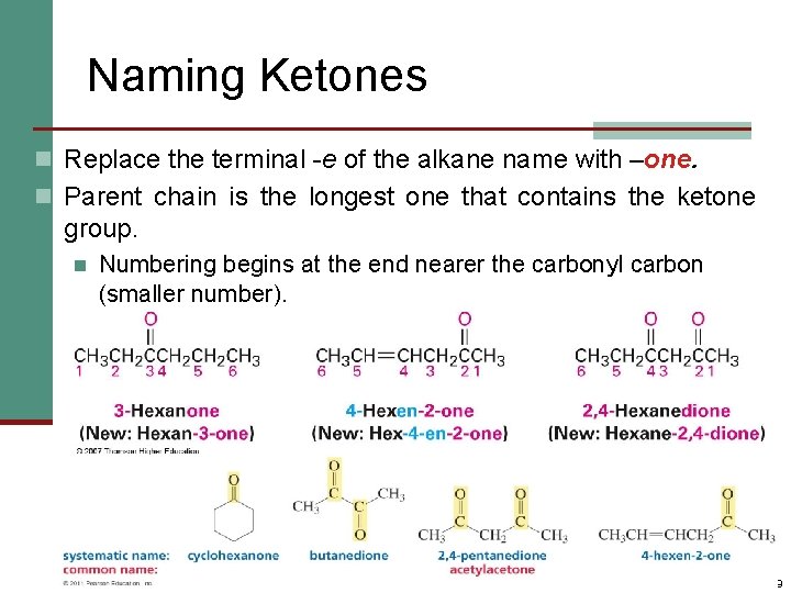 Naming Ketones n Replace the terminal -e of the alkane name with –one. n