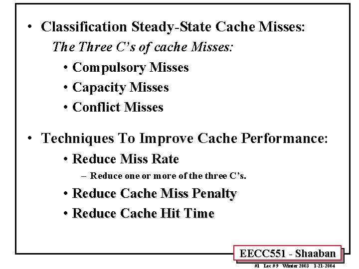 • Classification Steady-State Cache Misses: The Three C’s of cache Misses: • Compulsory