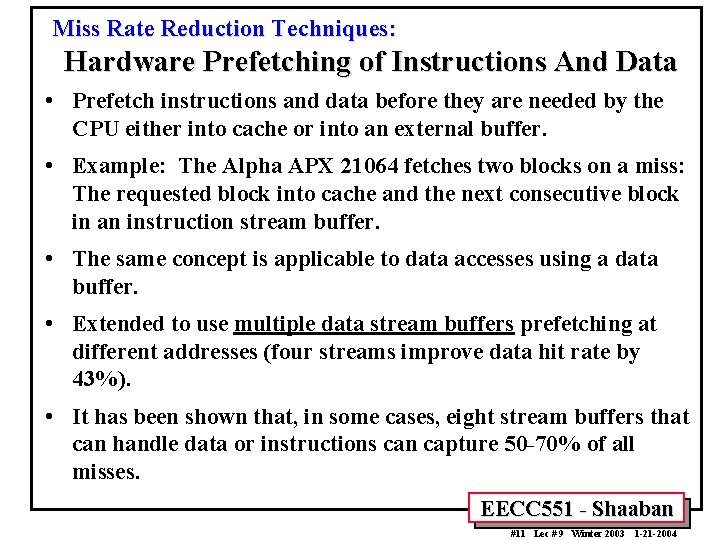 Miss Rate Reduction Techniques: Hardware Prefetching of Instructions And Data • Prefetch instructions and
