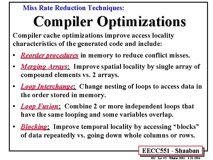 Miss Rate Reduction Techniques: Compiler Optimizations Compiler cache optimizations improve access locality characteristics of