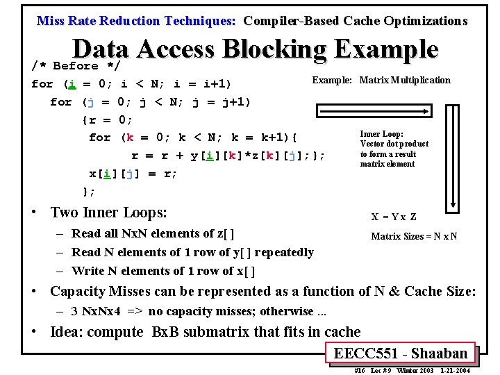 Miss Rate Reduction Techniques: Compiler-Based Cache Optimizations Data Access Blocking Example /* Before */