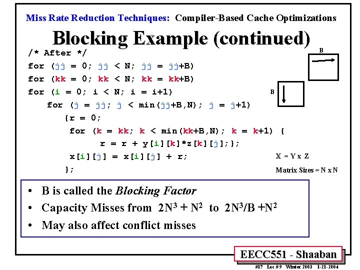 Miss Rate Reduction Techniques: Compiler-Based Cache Optimizations Blocking Example (continued) B /* After */