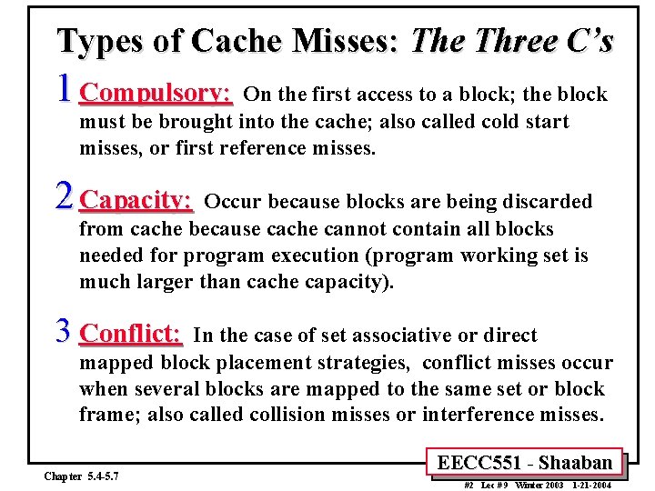 Types of Cache Misses: The Three C’s 1 Compulsory: On the first access to
