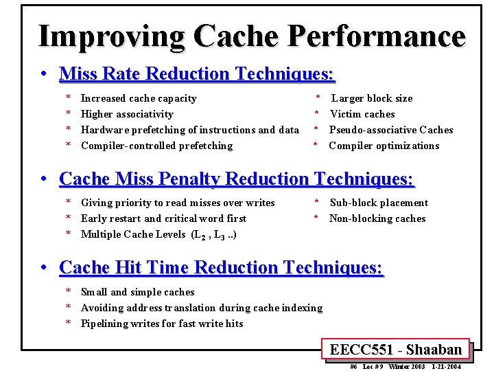 Improving Cache Performance • Miss Rate Reduction Techniques: * * Increased cache capacity Higher