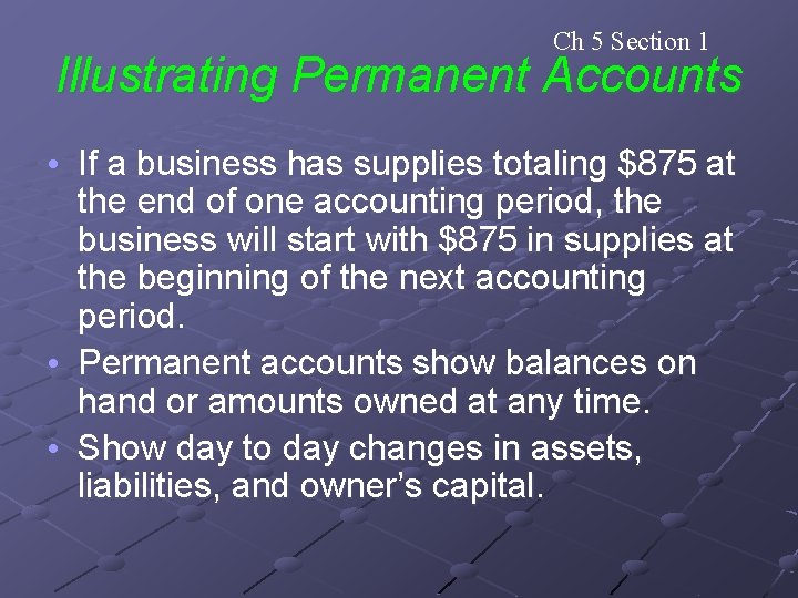 Ch 5 Section 1 Illustrating Permanent Accounts • If a business has supplies totaling