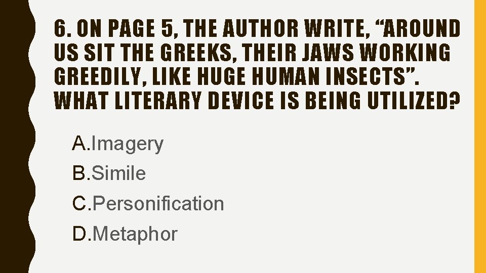 6. ON PAGE 5, THE AUTHOR WRITE, “AROUND US SIT THE GREEKS, THEIR JAWS